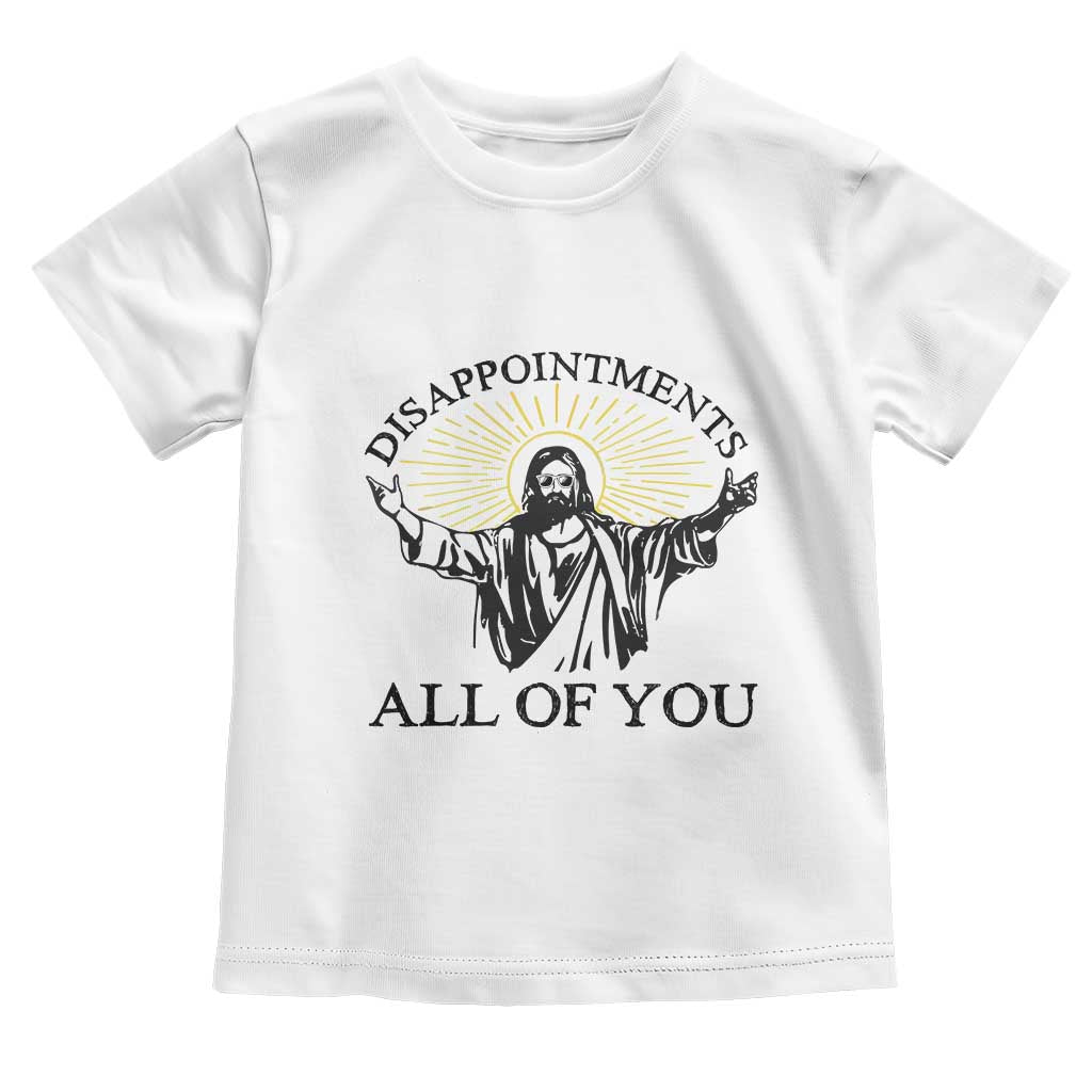 Retro Jesus Meme Toddler T Shirt Disappointments All Of You