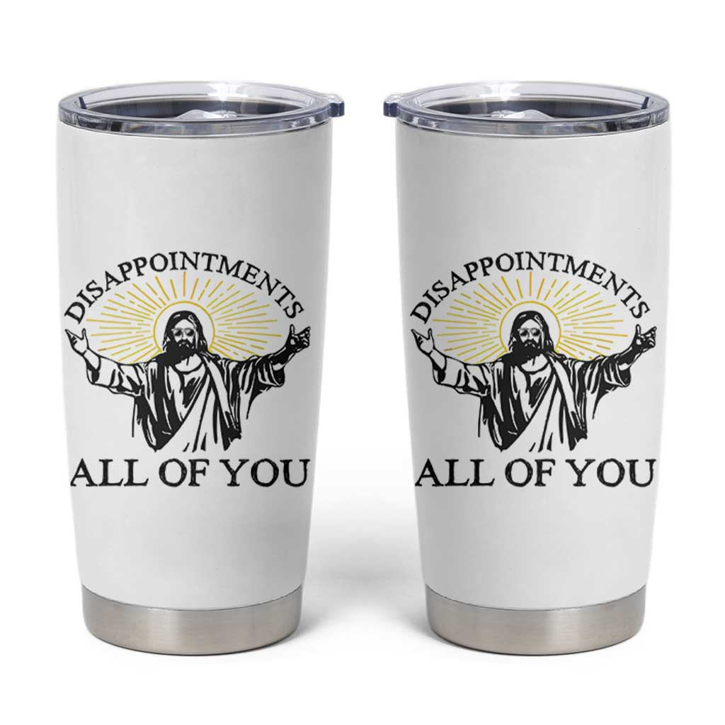 Retro Jesus Meme Tumbler Cup Disappointments All Of You
