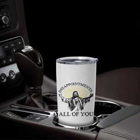 Retro Jesus Meme Tumbler Cup Disappointments All Of You