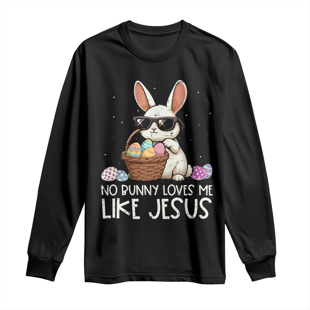 Easter Christian Long Sleeve Shirt No Bunny Loves Me Like Jesus