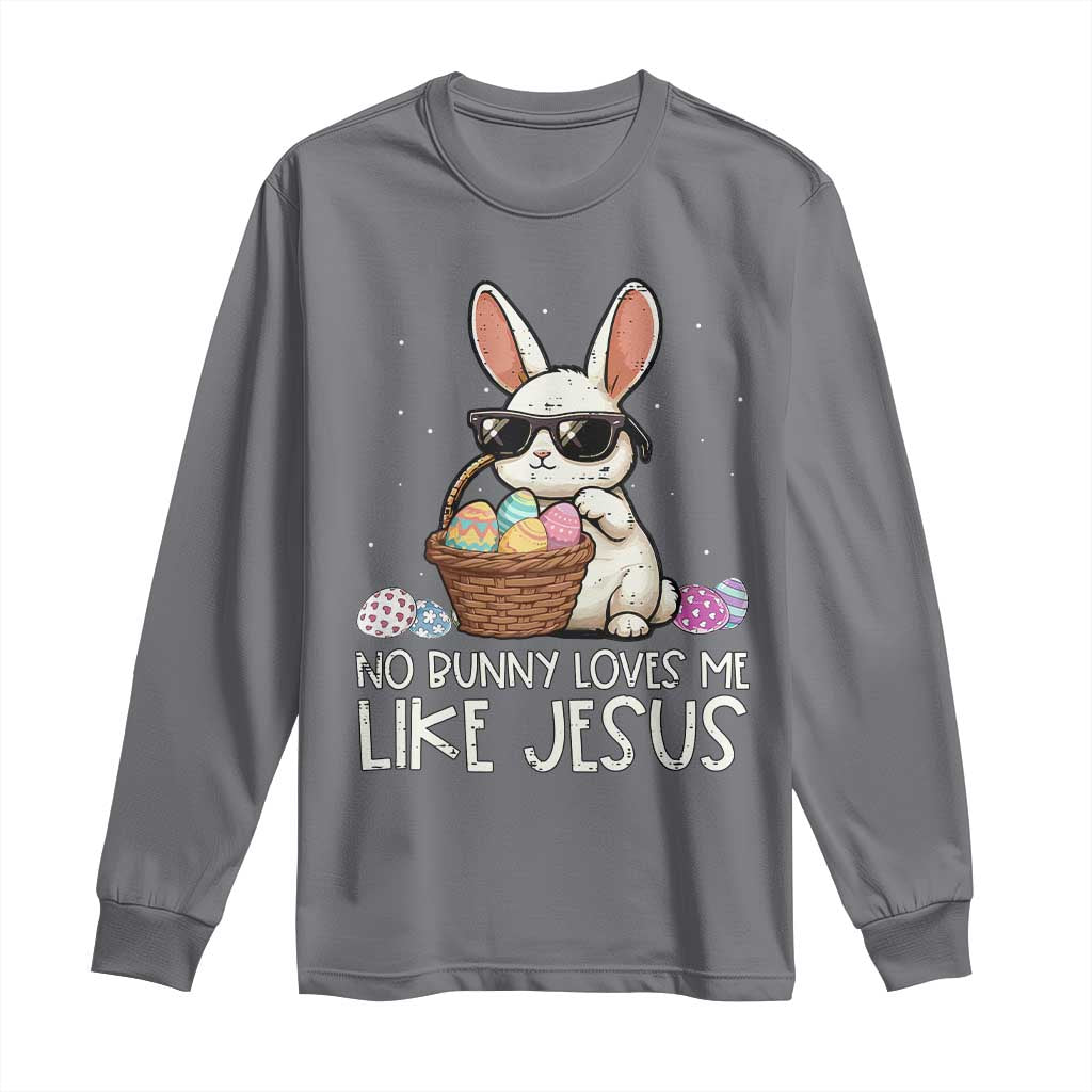 Easter Christian Long Sleeve Shirt No Bunny Loves Me Like Jesus