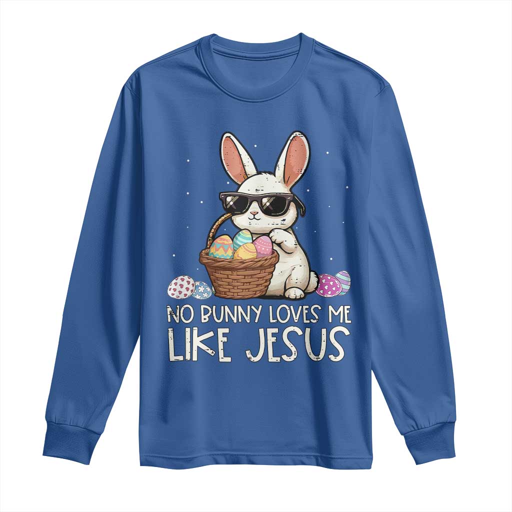 Easter Christian Long Sleeve Shirt No Bunny Loves Me Like Jesus