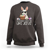 Easter Christian Sweatshirt No Bunny Loves Me Like Jesus