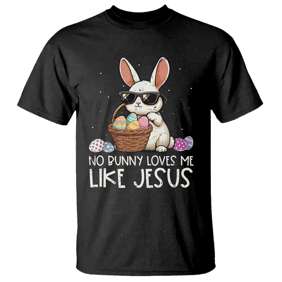Easter Christian T Shirt No Bunny Loves Me Like Jesus