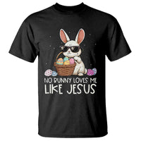 Easter Christian T Shirt No Bunny Loves Me Like Jesus