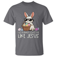 Easter Christian T Shirt No Bunny Loves Me Like Jesus
