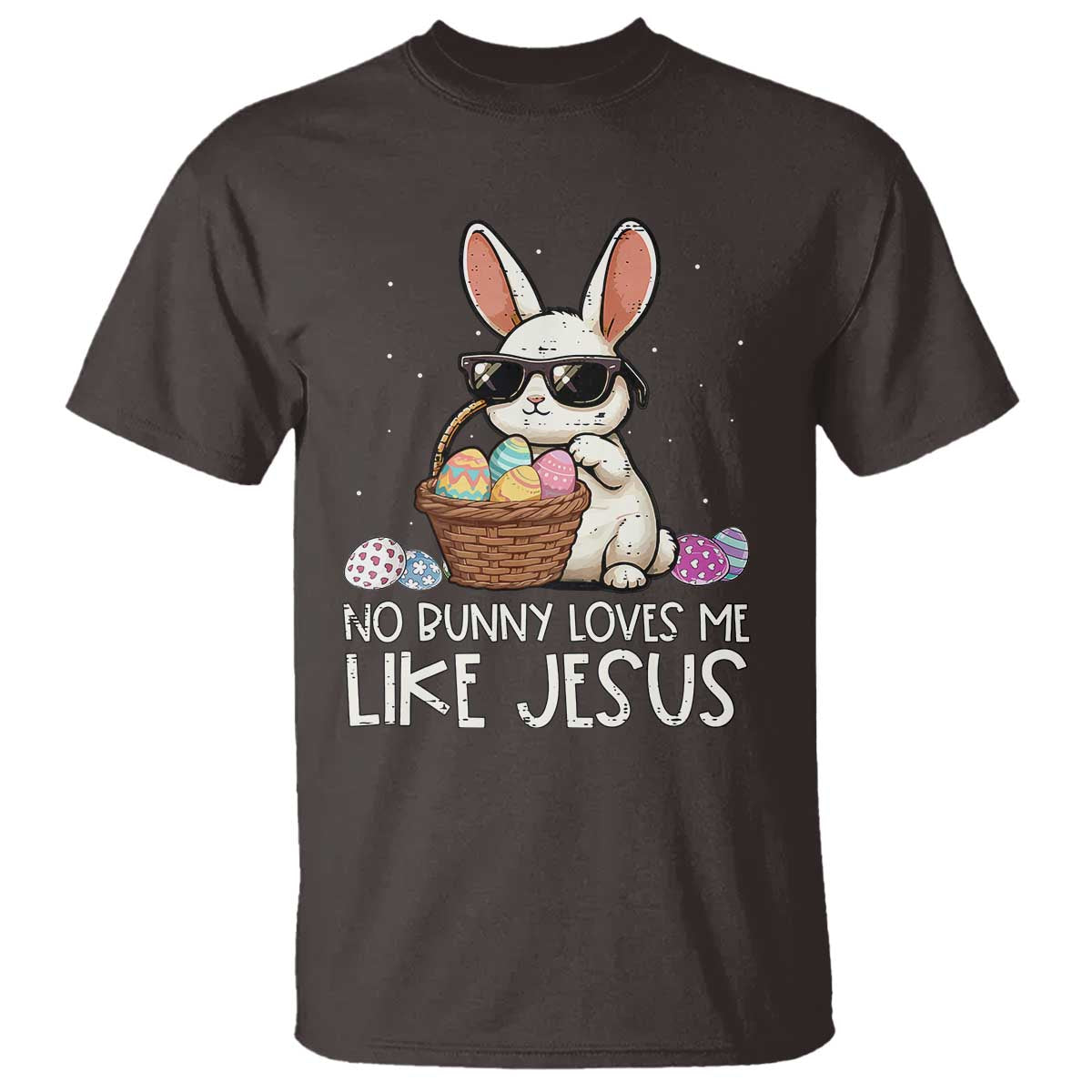 Easter Christian T Shirt No Bunny Loves Me Like Jesus