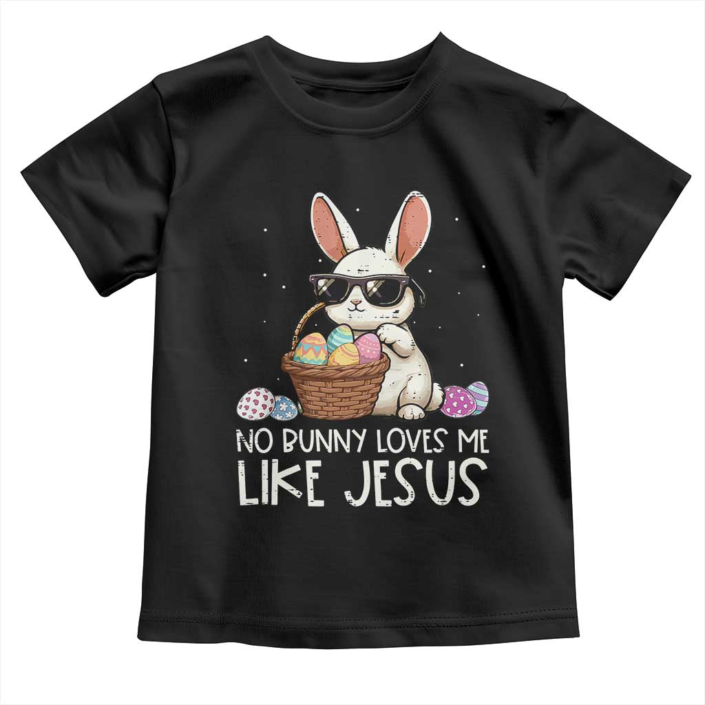 Easter Christian Toddler T Shirt No Bunny Loves Me Like Jesus