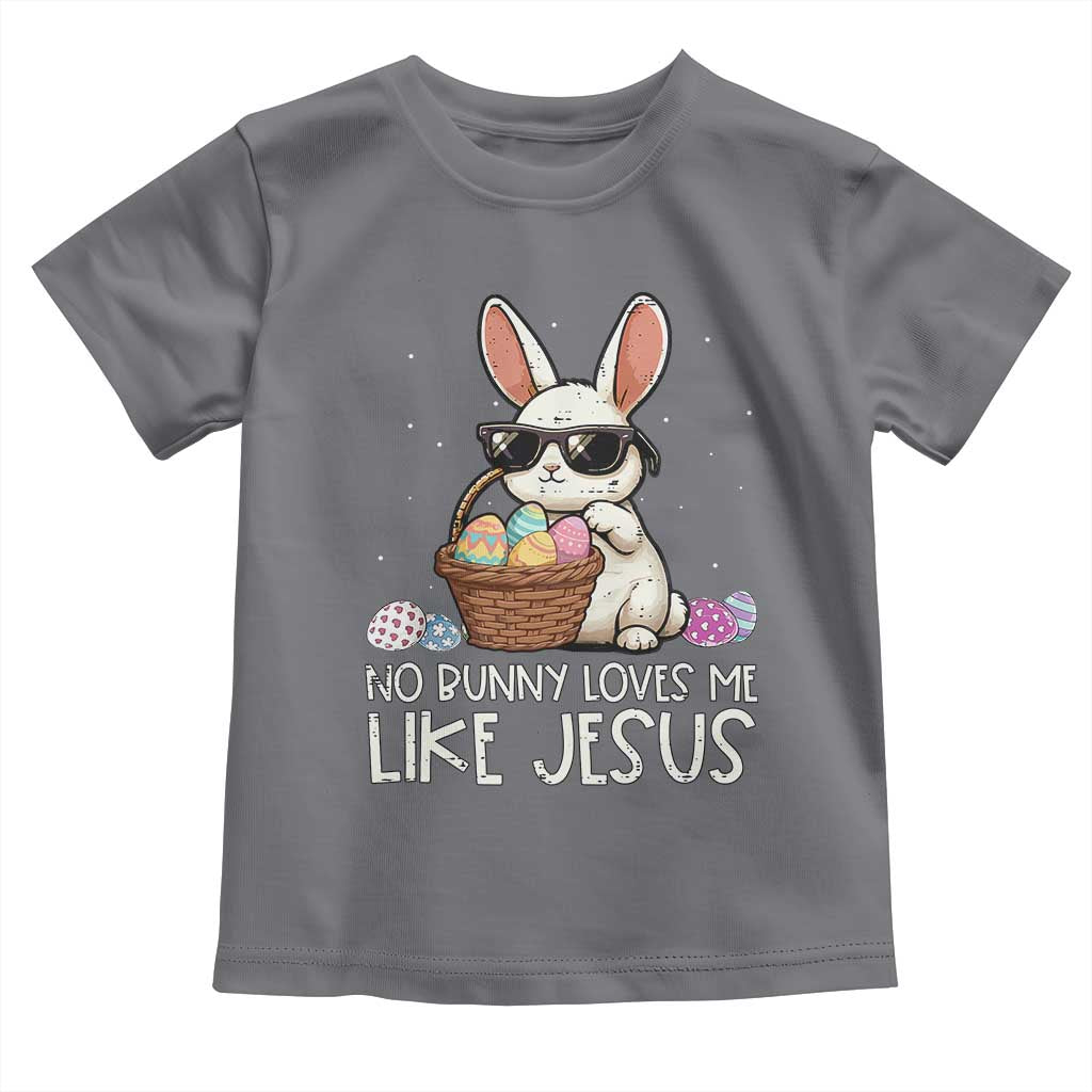 Easter Christian Toddler T Shirt No Bunny Loves Me Like Jesus