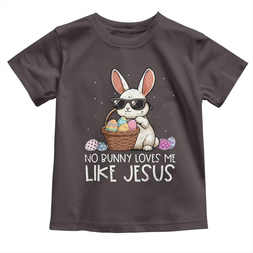 Easter Christian Toddler T Shirt No Bunny Loves Me Like Jesus
