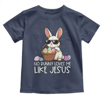 Easter Christian Toddler T Shirt No Bunny Loves Me Like Jesus