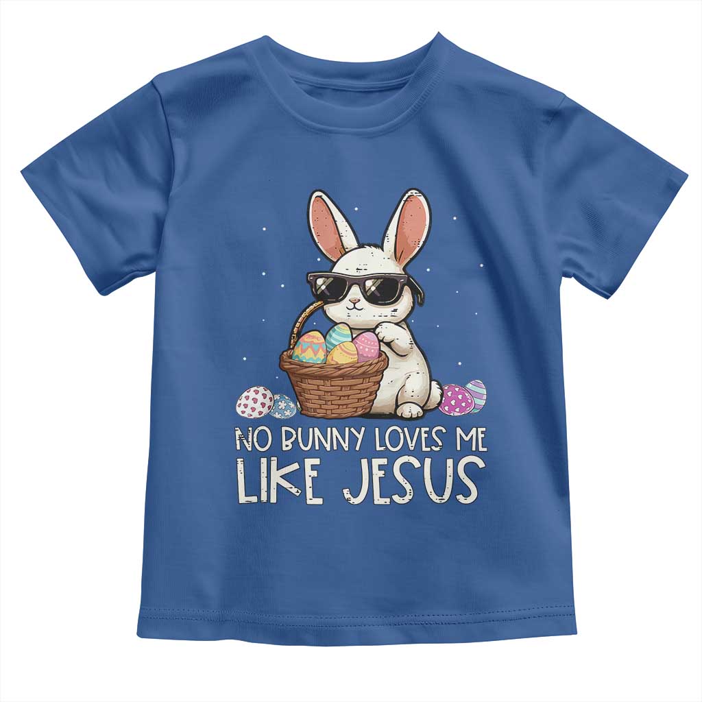 Easter Christian Toddler T Shirt No Bunny Loves Me Like Jesus