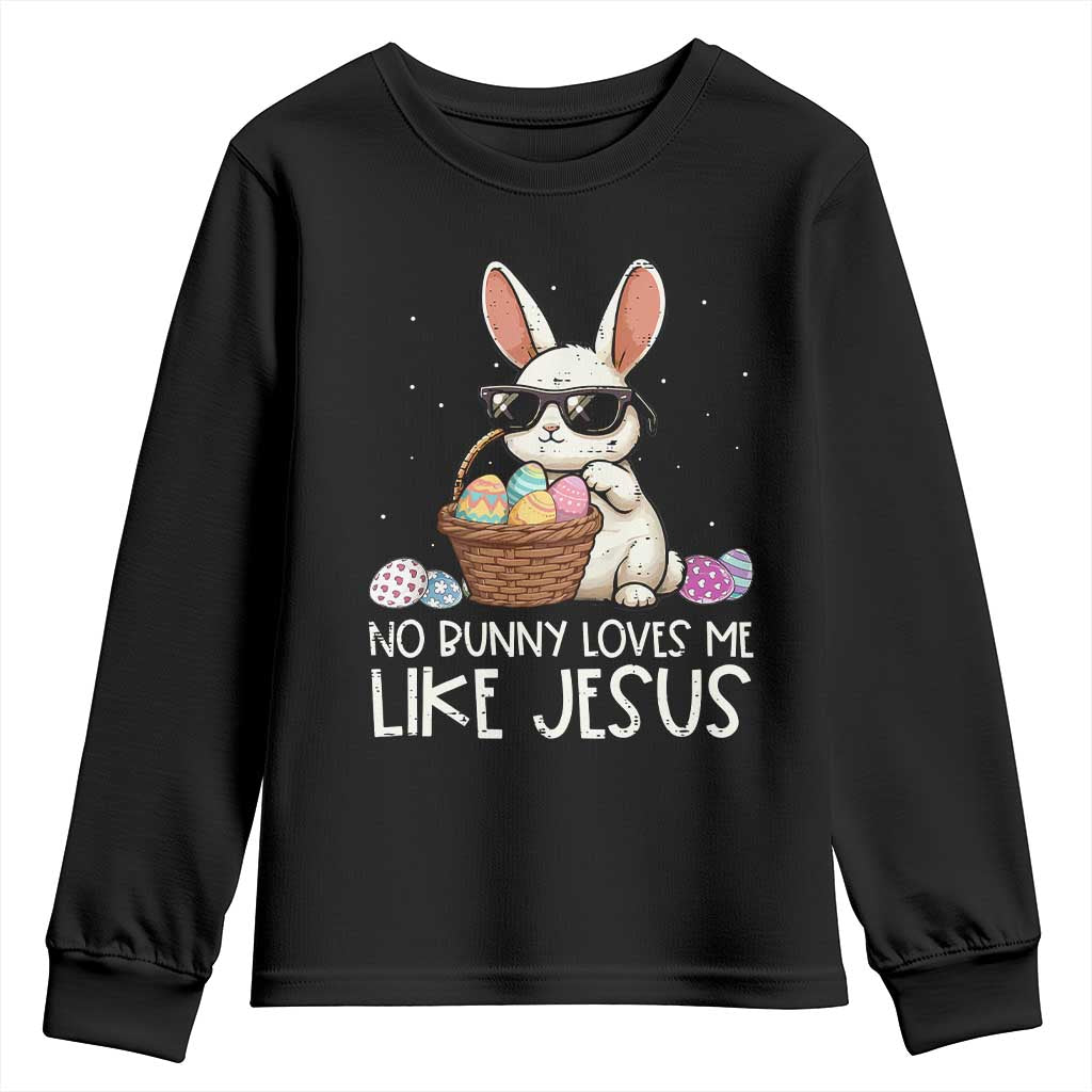 Easter Christian Youth Sweatshirt No Bunny Loves Me Like Jesus