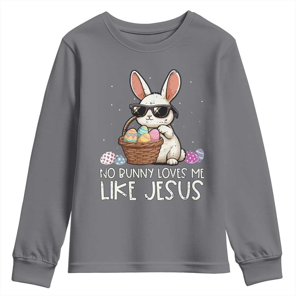Easter Christian Youth Sweatshirt No Bunny Loves Me Like Jesus