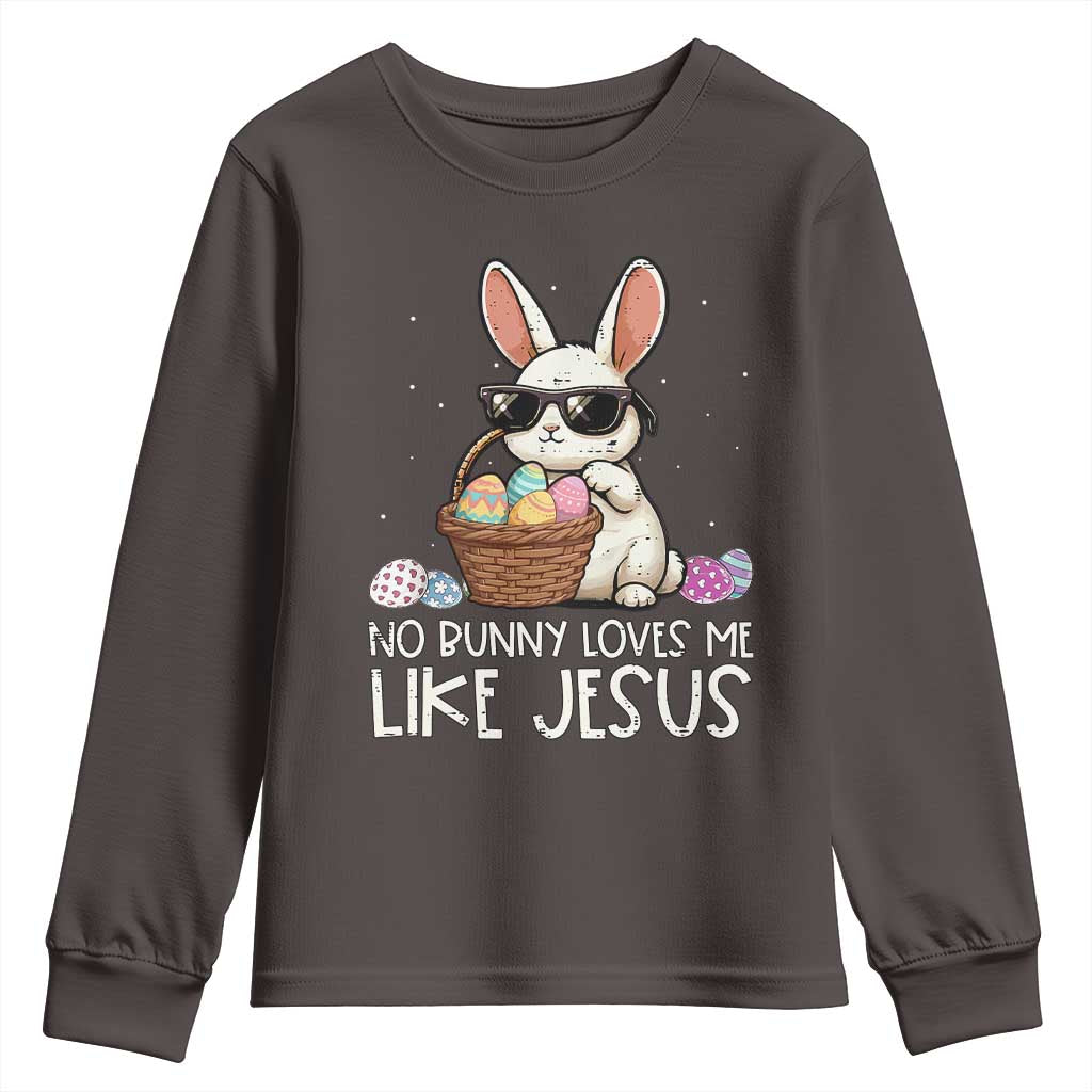 Easter Christian Youth Sweatshirt No Bunny Loves Me Like Jesus