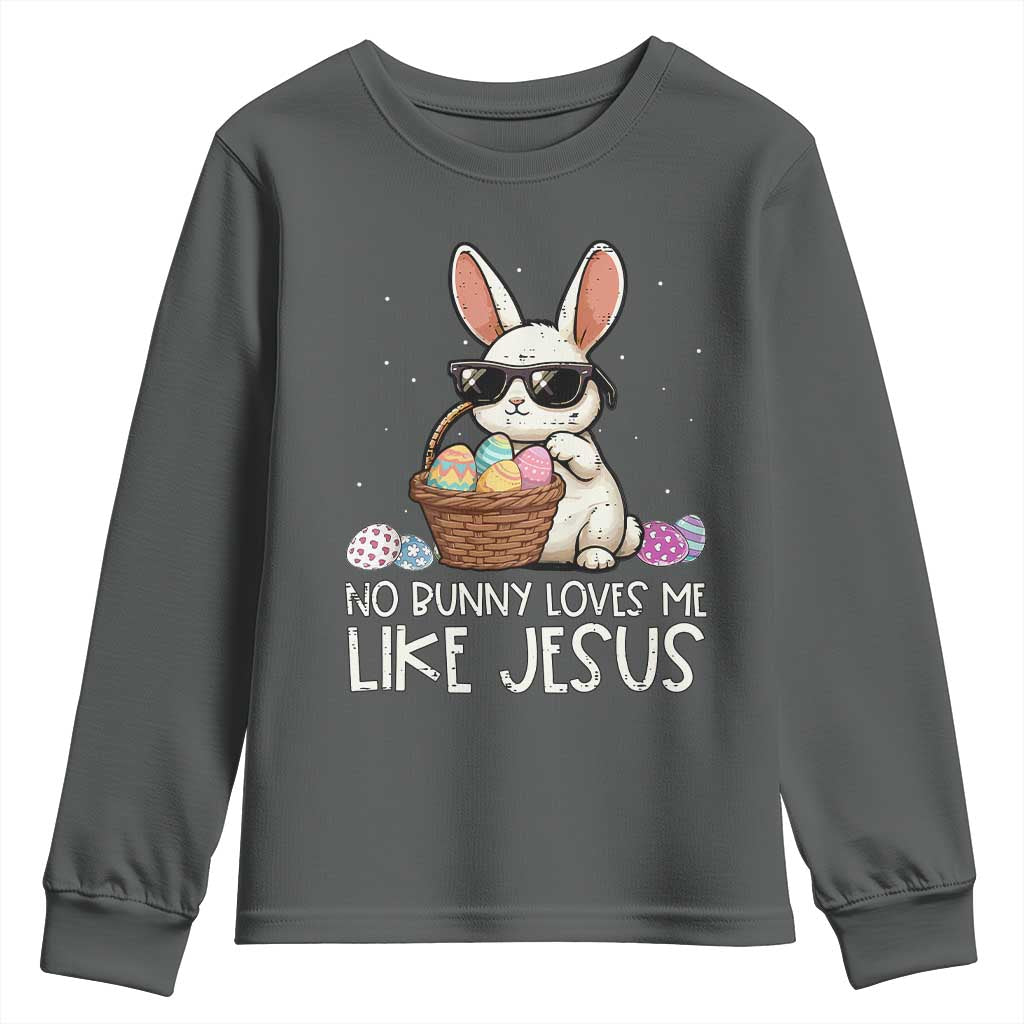 Easter Christian Youth Sweatshirt No Bunny Loves Me Like Jesus