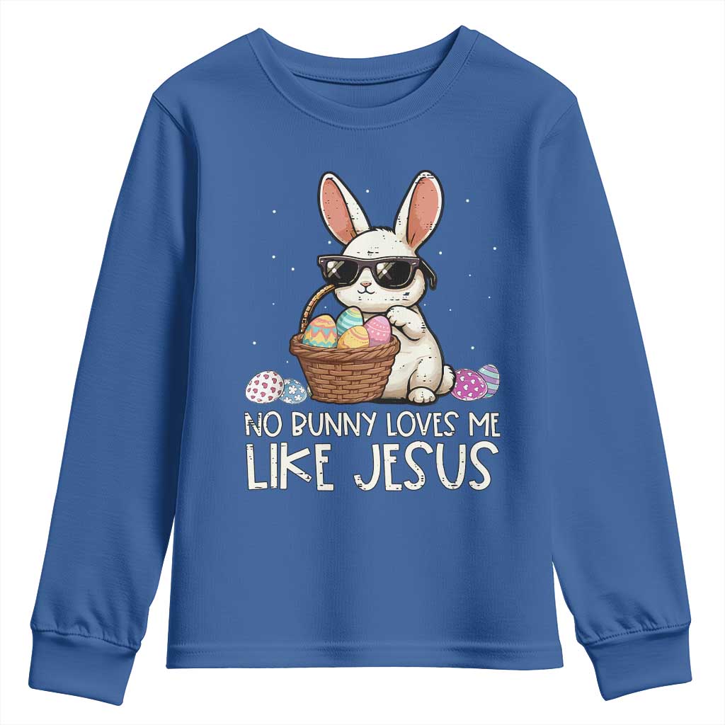 Easter Christian Youth Sweatshirt No Bunny Loves Me Like Jesus