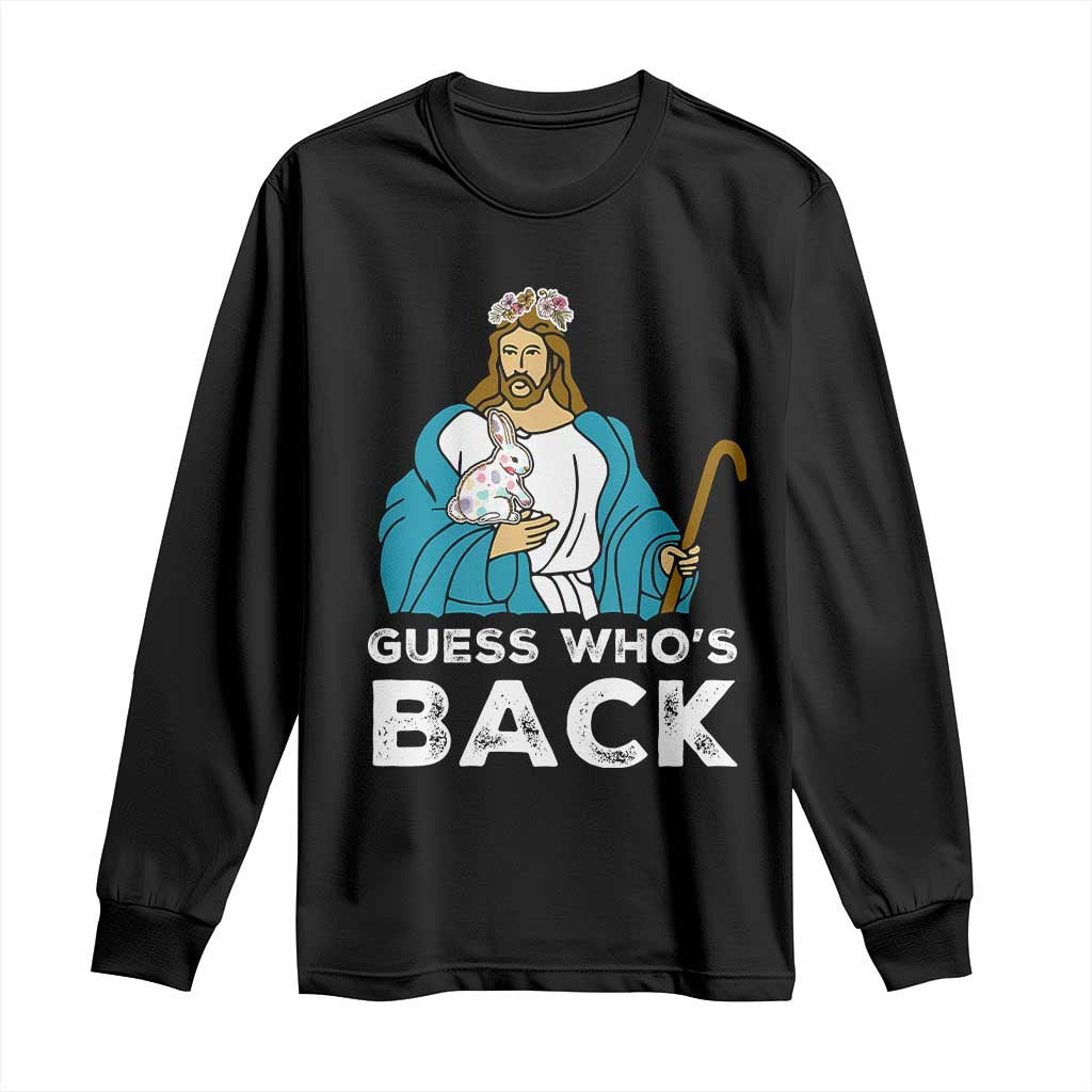 Guess Whos Back Long Sleeve Shirt Funny Religious Jesus Back Cute Bunny - Wonder Print Shop