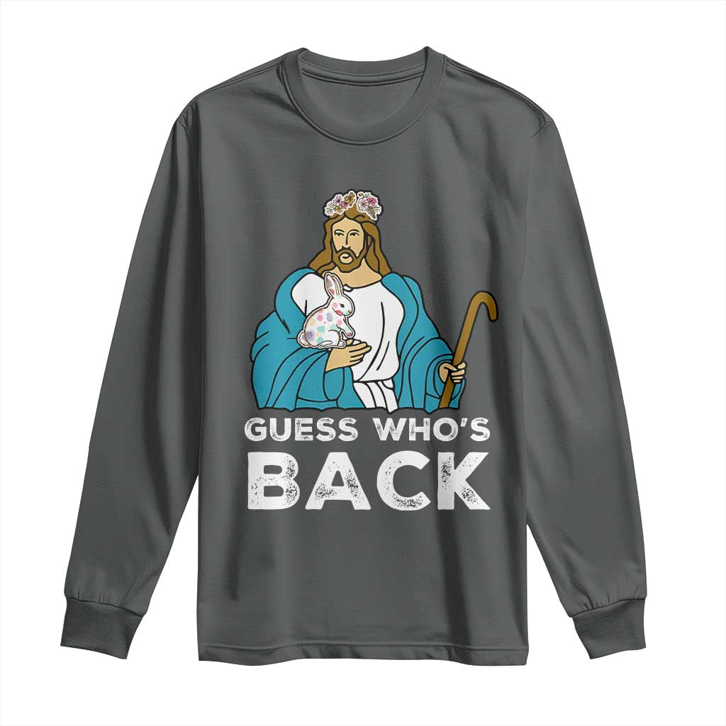 Guess Whos Back Long Sleeve Shirt Funny Religious Jesus Back Cute Bunny - Wonder Print Shop
