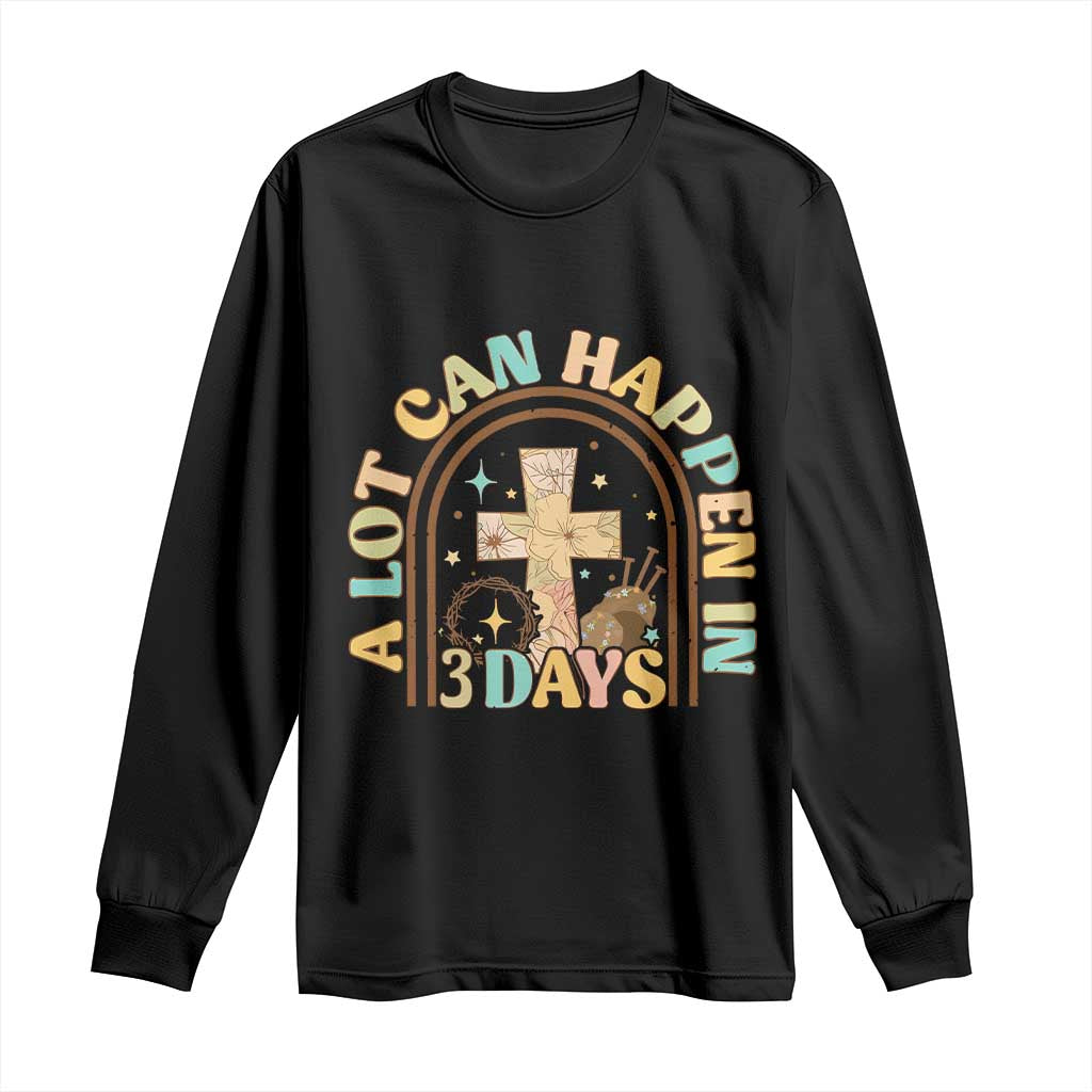 A lot can Happen in 3 Days Long Sleeve Shirt Retro Christian Easter Family