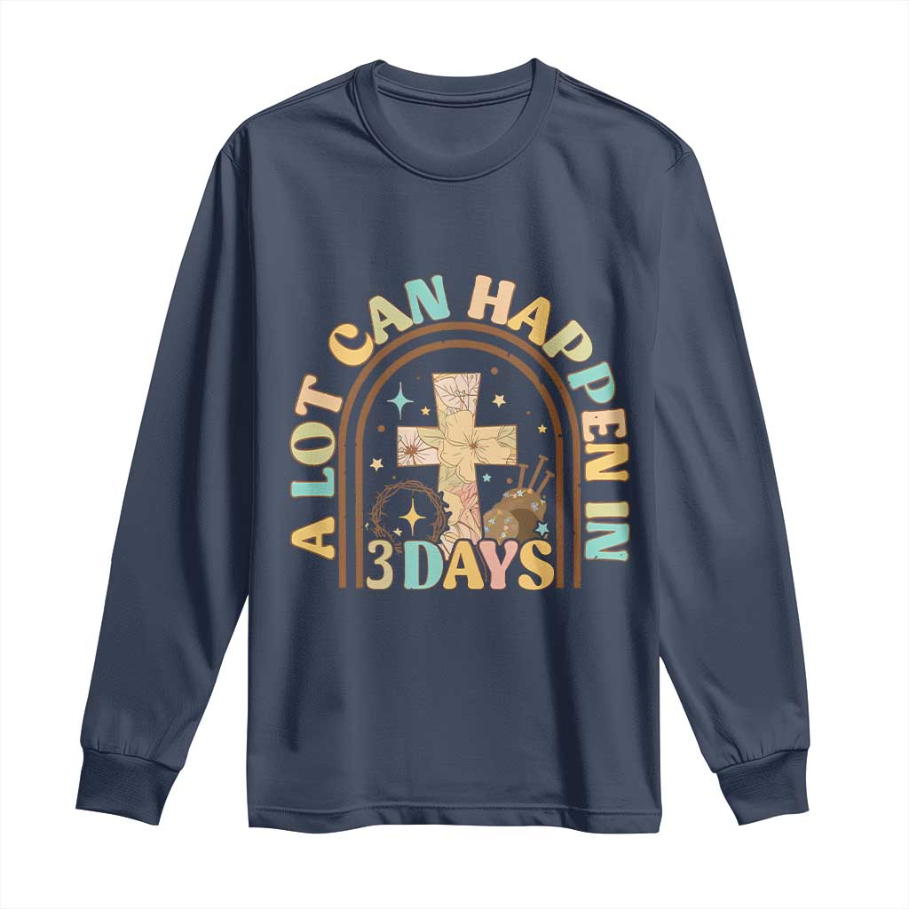A lot can Happen in 3 Days Long Sleeve Shirt Retro Christian Easter Family