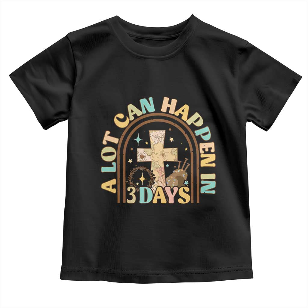A lot can Happen in 3 Days Toddler T Shirt Retro Christian Easter Family