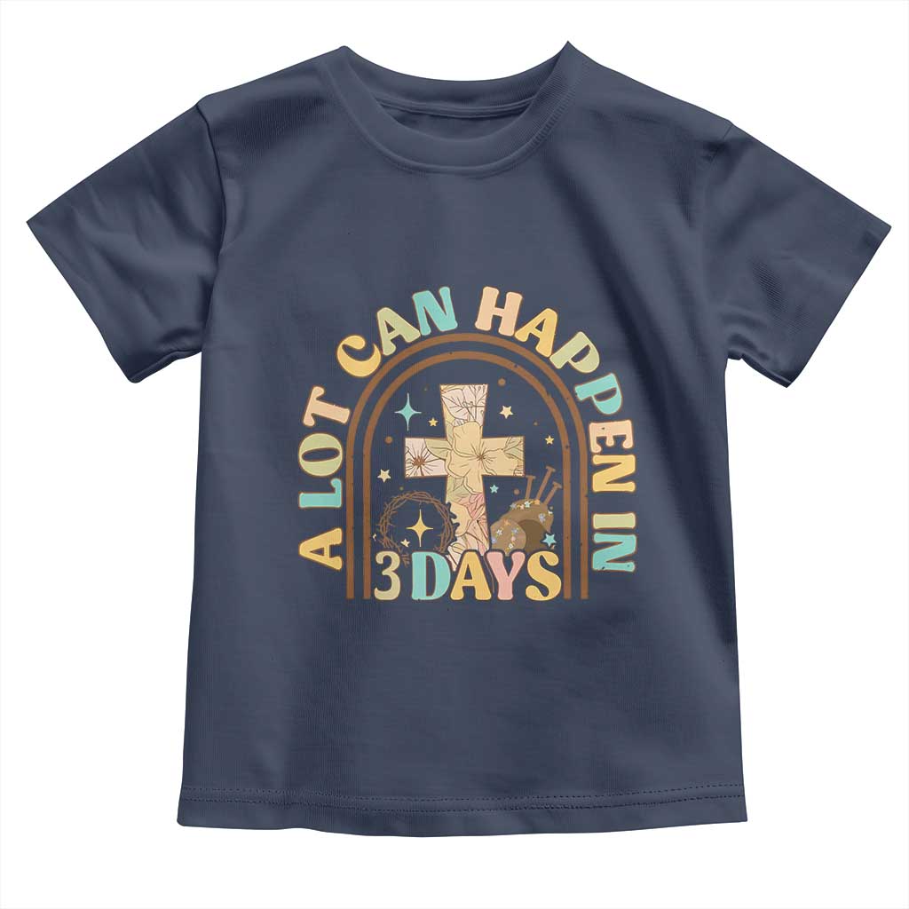A lot can Happen in 3 Days Toddler T Shirt Retro Christian Easter Family