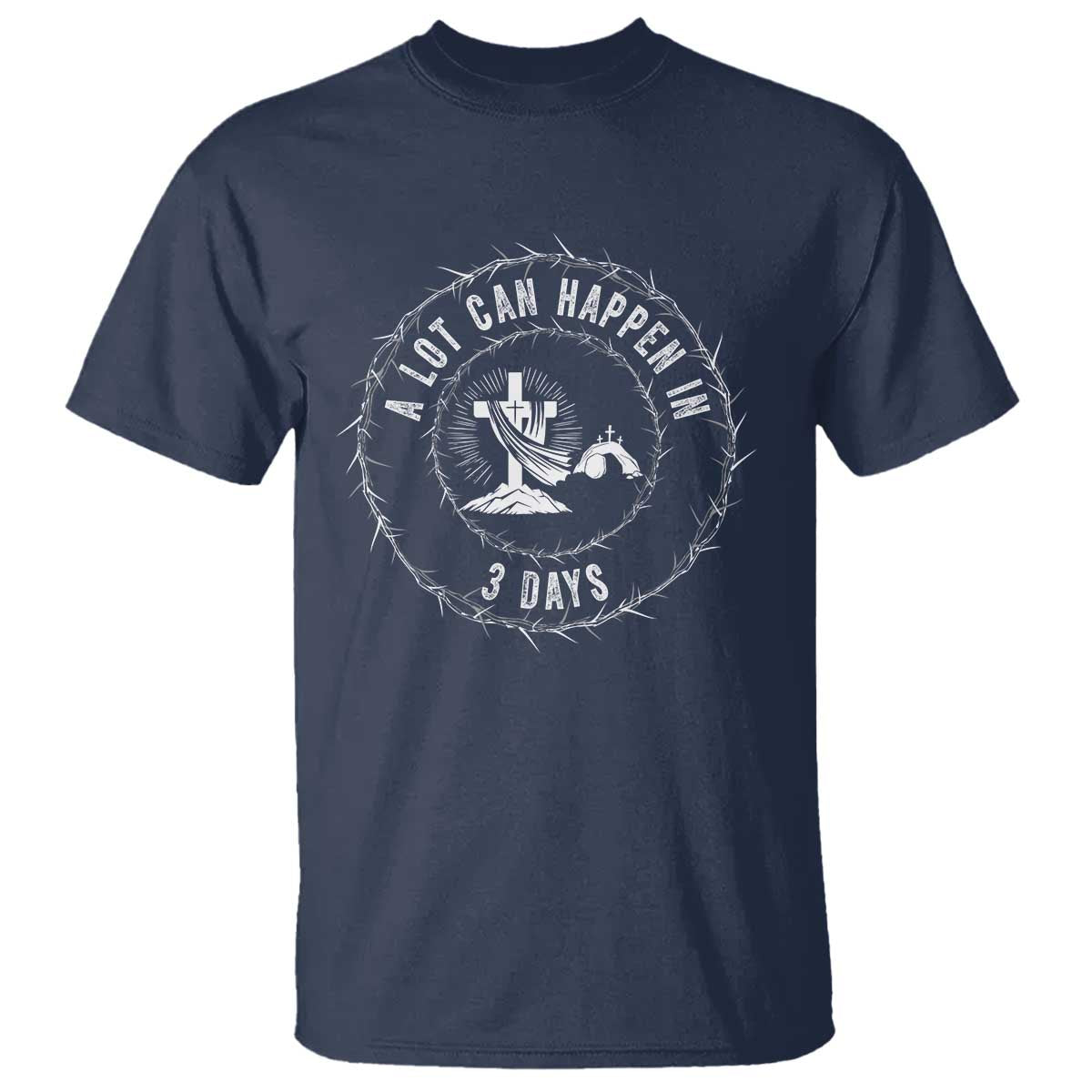 Easter Cross T Shirt A Lot Can Happen In 3 Days Jesus Christian