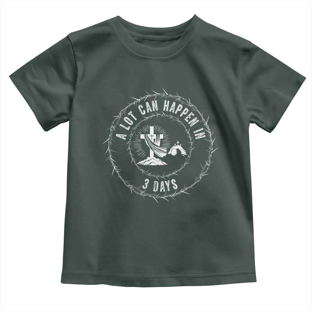 Easter Cross Toddler T Shirt A Lot Can Happen In 3 Days Jesus Christian