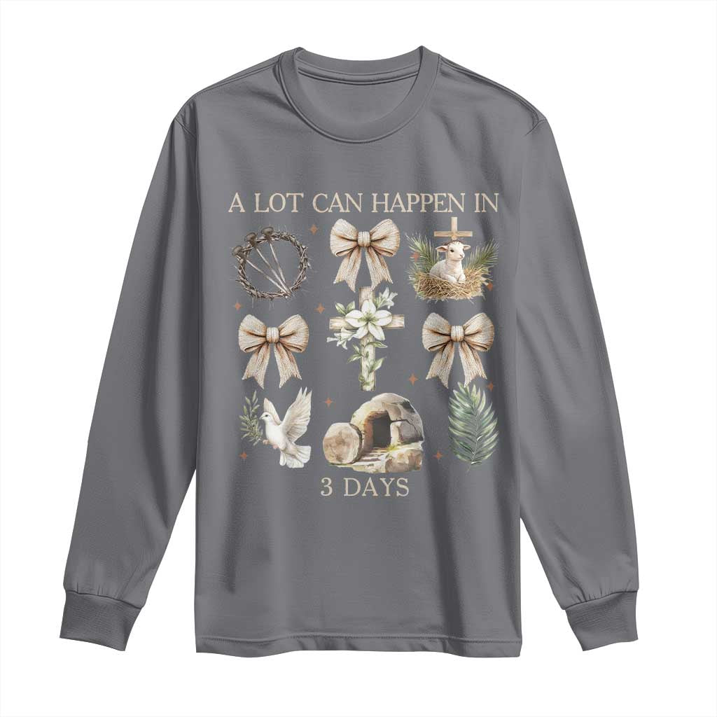 A Lot Can Happen In 3 Days Long Sleeve Shirt Jesus Christian Easter Family