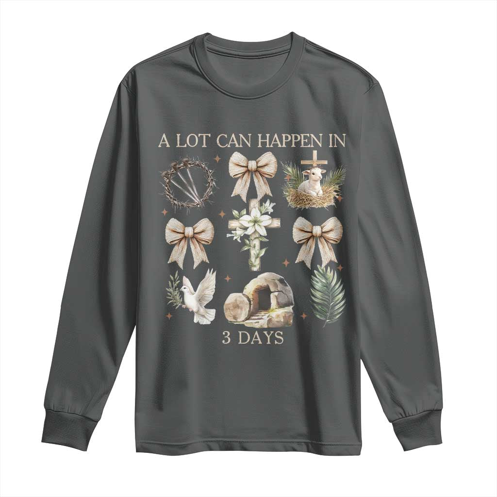 A Lot Can Happen In 3 Days Long Sleeve Shirt Jesus Christian Easter Family
