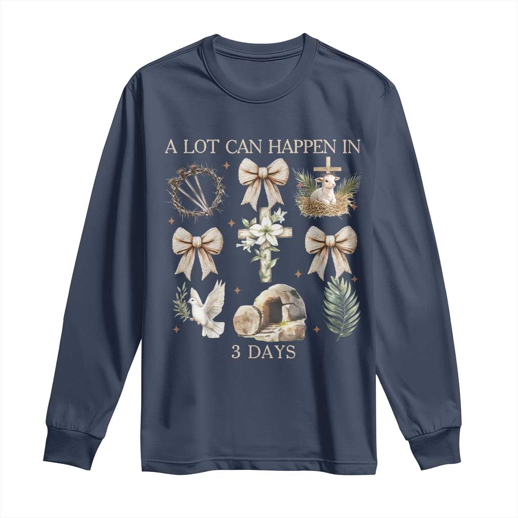 A Lot Can Happen In 3 Days Long Sleeve Shirt Jesus Christian Easter Family