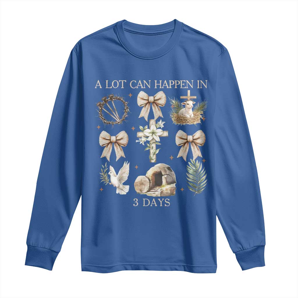 A Lot Can Happen In 3 Days Long Sleeve Shirt Jesus Christian Easter Family