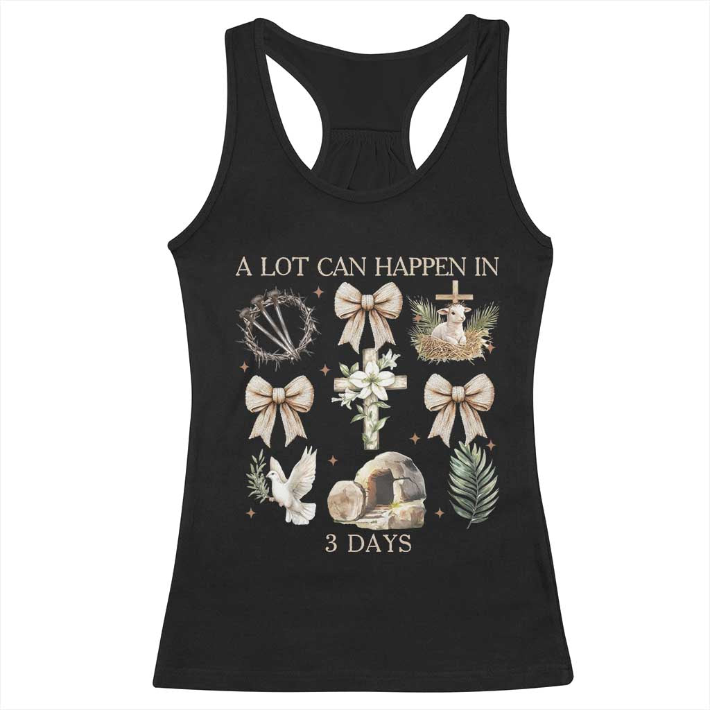 A Lot Can Happen In 3 Days Racerback Tank Top Jesus Christian Easter Family