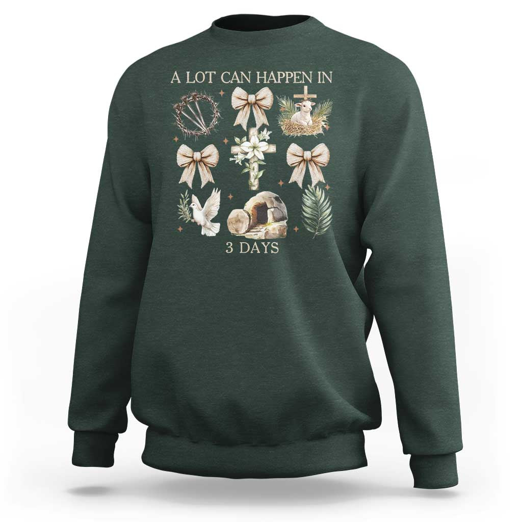 A Lot Can Happen In 3 Days Sweatshirt Jesus Christian Easter Family