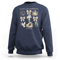 A Lot Can Happen In 3 Days Sweatshirt Jesus Christian Easter Family