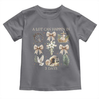 A Lot Can Happen In 3 Days Toddler T Shirt Jesus Christian Easter Family