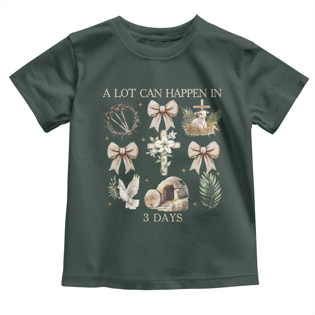 A Lot Can Happen In 3 Days Toddler T Shirt Jesus Christian Easter Family