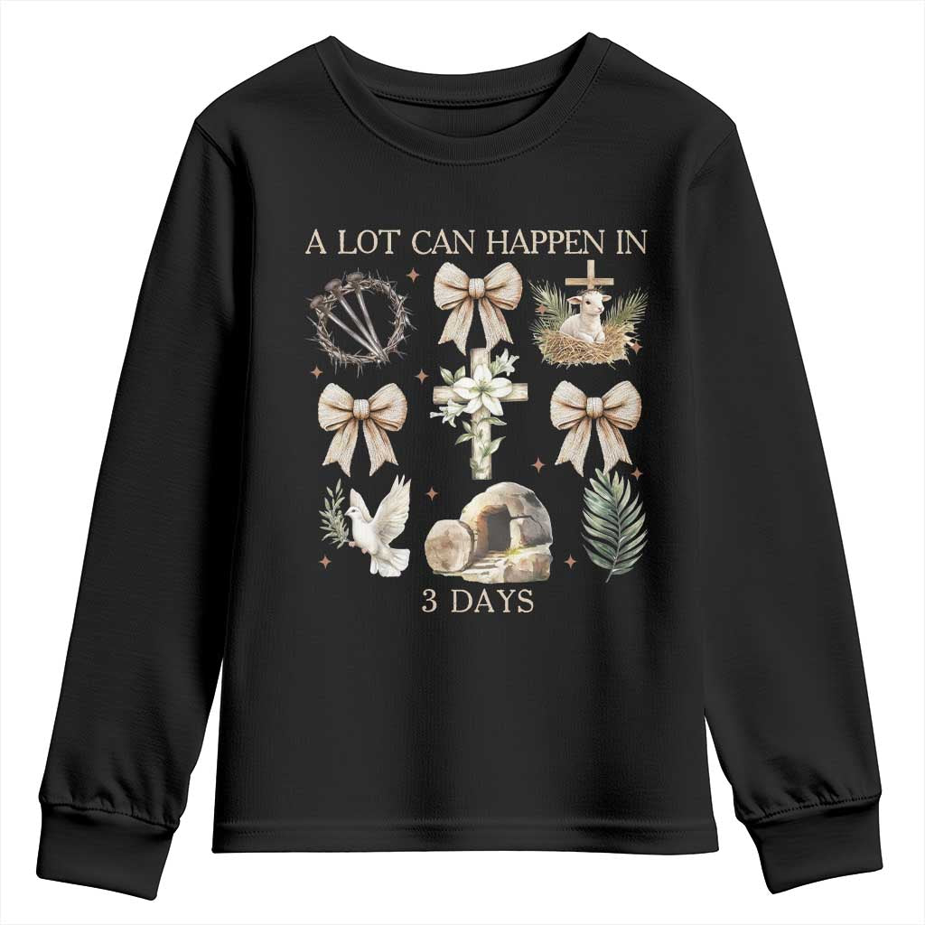 A Lot Can Happen In 3 Days Youth Sweatshirt Jesus Christian Easter Family