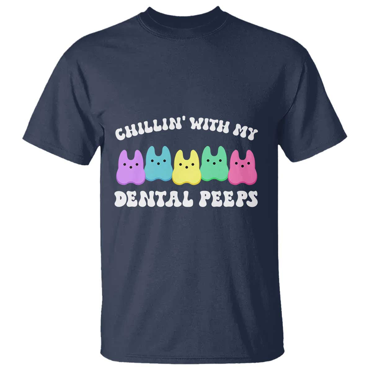Easter Dental Bunny T Shirt Chilling With My Dental Peeps - Wonder Print Shop