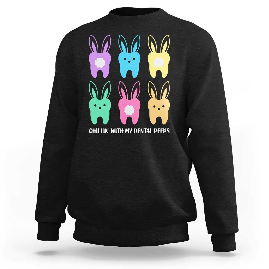 Easter Dentist Sweatshirt Chilling With My Dental Peeps Bunny - Wonder Print Shop