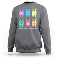 Easter Dentist Sweatshirt Chilling With My Dental Peeps Bunny - Wonder Print Shop