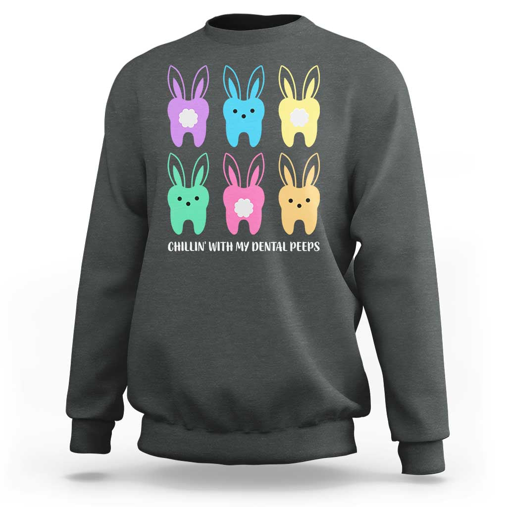 Easter Dentist Sweatshirt Chilling With My Dental Peeps Bunny - Wonder Print Shop