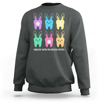 Easter Dentist Sweatshirt Chilling With My Dental Peeps Bunny - Wonder Print Shop