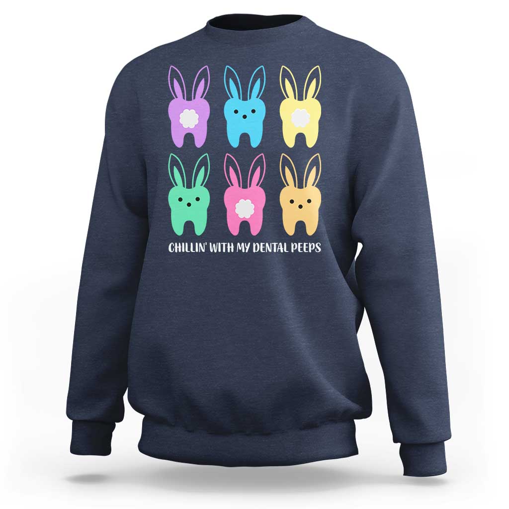 Easter Dentist Sweatshirt Chilling With My Dental Peeps Bunny - Wonder Print Shop