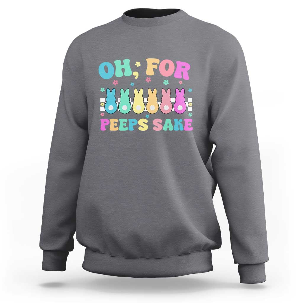 Oh For Peeps Sake Easter Bunny Sweatshirt - Wonder Print Shop