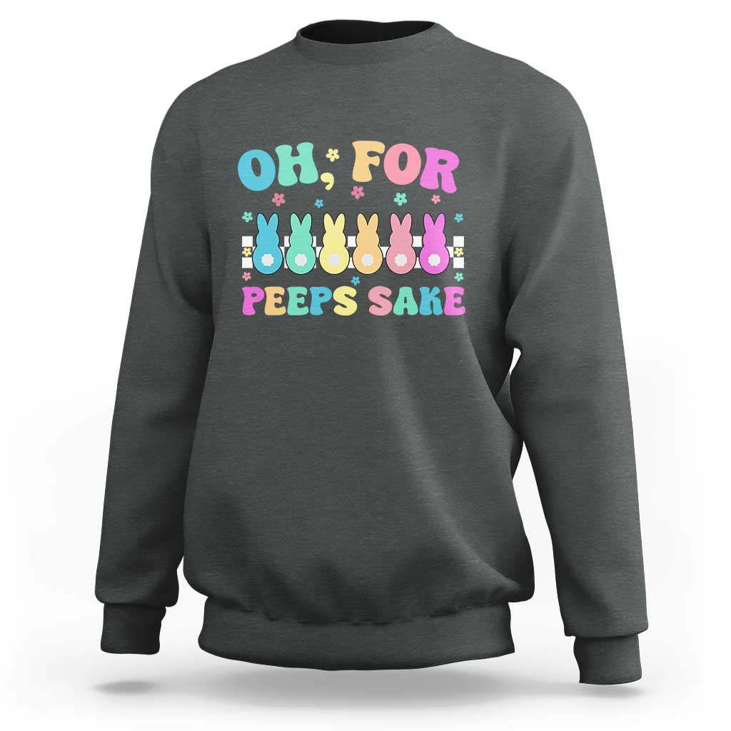 Oh For Peeps Sake Easter Bunny Sweatshirt - Wonder Print Shop