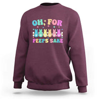 Oh For Peeps Sake Easter Bunny Sweatshirt - Wonder Print Shop