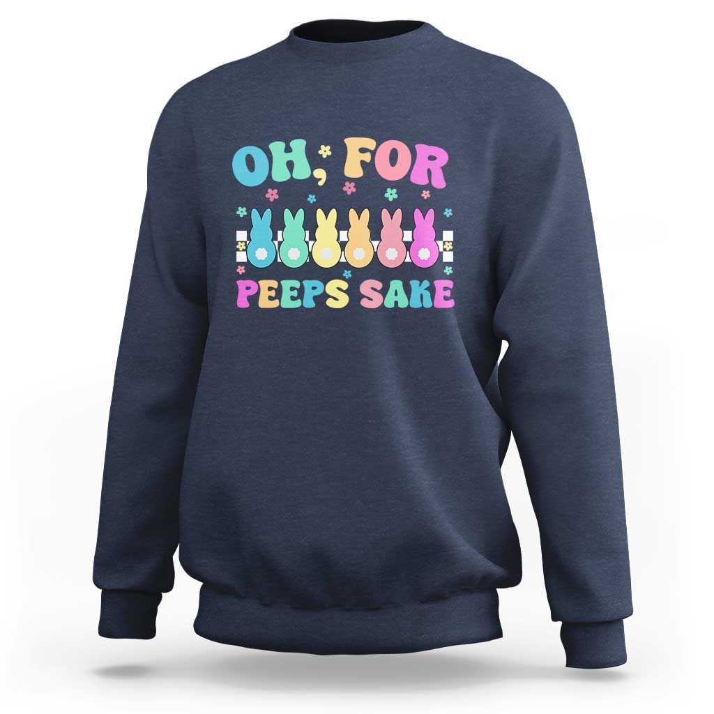 Oh For Peeps Sake Easter Bunny Sweatshirt - Wonder Print Shop