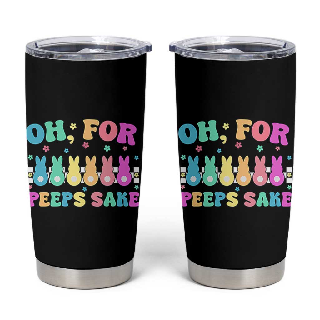 Oh For Peeps Sake Easter Bunny Tumbler Cup - Wonder Print Shop